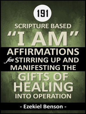 cover image of Scripture Based I Am Affirmations For Stirring Up and Manifesting the Gifts of Healing Into Operation (Reusable Edition)